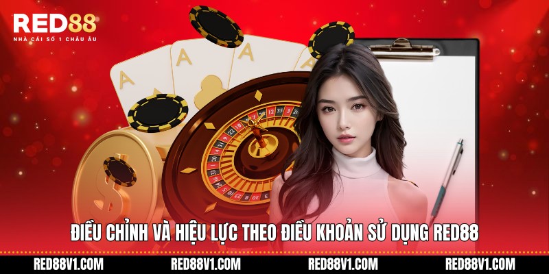 Điều chỉnh và hiệu lực theo điều khoản sử dụng RED88